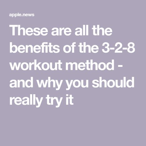 These are all the benefits of the 3-2-8 workout method - and why you should really try it Wb4 Method, 3-2-8 Workout Method, 3 2 8 Method Workout, Workout Methods, More Flexible, 3 Things, Try It, Work Out, Get Fit