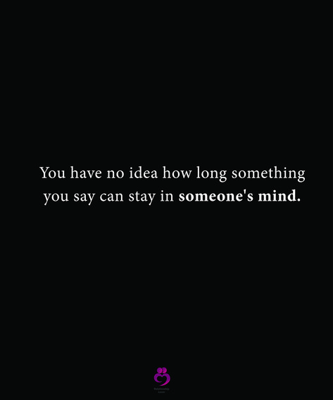 You have no idea how long something you say can stay in someone's mind. #relationshipquotes #womenquotes I Have No Reason To Stay, Limit Quotes, Well Quotes, Get Well Quotes, Reasons Why I Love You, Word Form, Why I Love You, You Have No Idea, Mindfulness Quotes