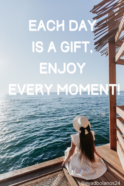 Each day is a gift, enjoy the moment. Each Day Is A Gift Quote, Quote About Enjoying The Moment, It’s A Great Day To Be Alive Quotes, Staying In The Present Moment Quotes, Just Enjoy The Moment Quote, Enjoy The Moment Before It Becomes A Memory, Each Day, Gift Quotes, Last Day