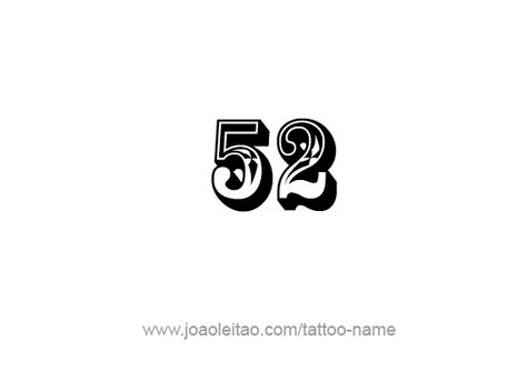 52 Tattoo Number, Tattoos With Names, Tattoo Number, Number Tattoo, Number Tattoos, Number Design, Design Number, Name Tattoos, Old School Tattoo