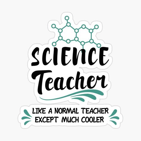 Teachers Day Sticker, Science Teacher Humor, Science Teacher Shirts, Teacher Gift Quotes, Science Teacher Quotes, Science Posters, Study Craft, Teacher Appreciation Quotes, Calligraphy Designs