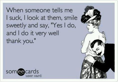 I dont really say this but how funny would it be to?  Lol Rotten Ecards, Inappropriate Memes, Flirty Memes, Funny Lines, Funny Flirty Quotes, Bad Humor, Funny Ecards, Dirty Girl, Humor Inappropriate