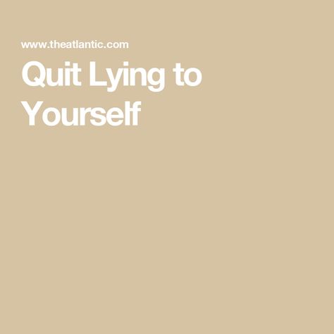 Quit Lying to Yourself Lying To Yourself, When It Hurts, Real Happiness, Even When It Hurts, Stop Lying, The Truth