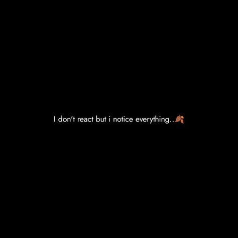 I Notice Everything, Notice Everything, 2 Line Quotes, One Line Quotes, One Liner Quotes, Silence Quotes, Soul Love Quotes, Good Insta Captions, Look Up Quotes