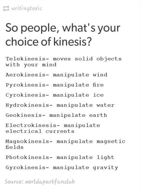 types of kinesis Telekinesis Art Character Inspiration, Hydrokinesis Power, Superpower Ideas Character Inspiration, Pyrokinesis Power, Superpowers Ideas, Superpower Ideas, Books And Tea, Writing Fantasy, Writing Dialogue Prompts