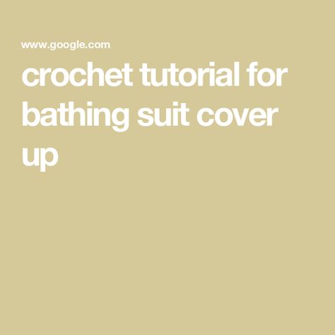 crochet tutorial for bathing suit cover up Suit Covers, Bathing Suit Cover, Bathing Suit Covers, Bathing Suit Cover Up, Crochet Tutorial, Bathing Suit, Bathing Suits, Cover Up, Crochet