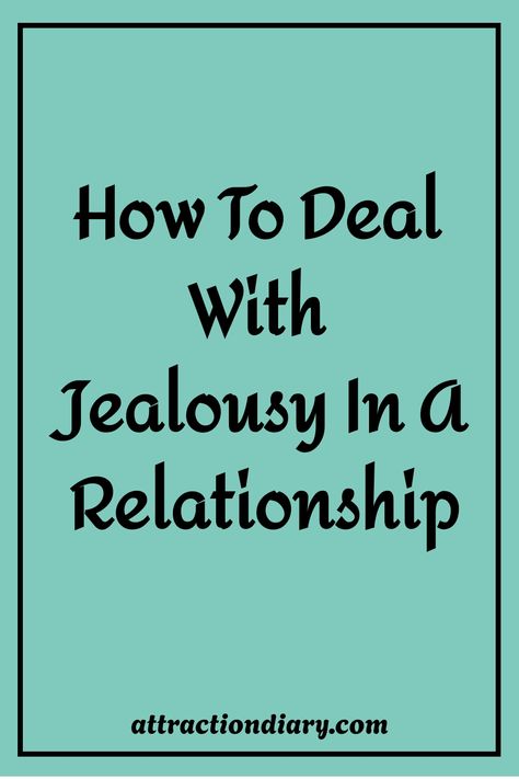 How to deal with jealousy in a relationship - attractiondiary.com Deal With Jealousy, Dealing With Jealousy, Overcoming Jealousy, Relationship Posts, Jealous Of You, Feeling Insecure, Question Everything, In A Relationship, Personal Goals