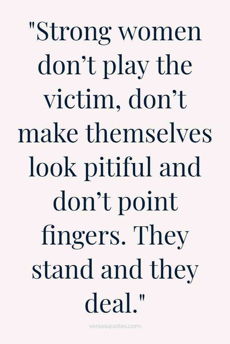 Playfulness Quotes, Playing The Victim Quotes, Powerful Quotes For Women, Play The Victim, Quotes On Leadership, Victim Quotes, Playing The Victim, Quotes Wisdom, Strong Women Quotes