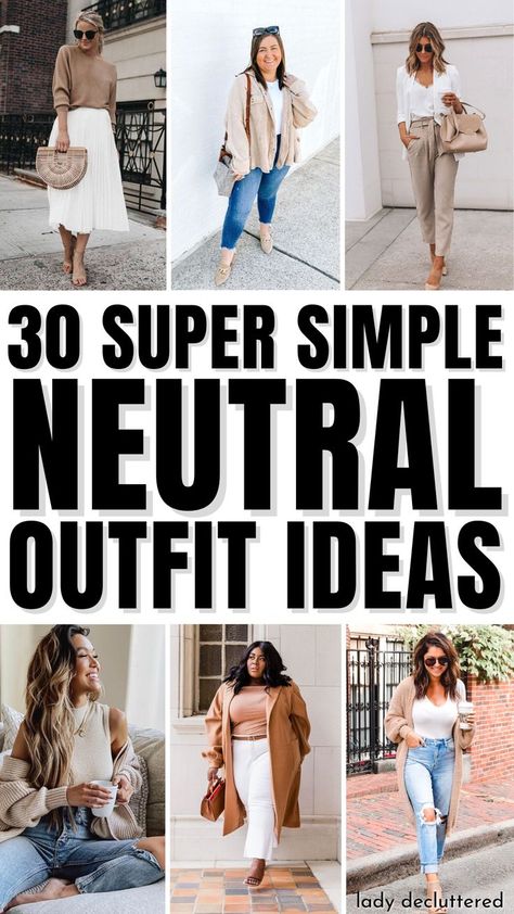 30 Super Simple Neutral Outfit Ideas Spring Neutrals Outfits, Nuetral Pallete Outfits Spring, Neutral Minimalist Outfits, Neutral Clothing For Women, Neutral Color Outfits Women Casual, Beige And White Outfits For Women, Beige Shirt Outfits Women, Neutral Work Outfits Women, Shades Of Nude Outfit