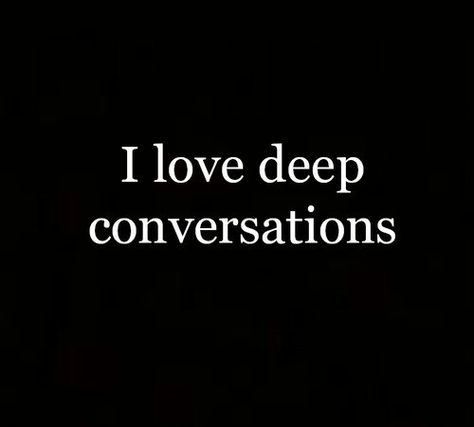 I love deep conversations.  It's what makes you learn about a person! I Love Deep Conversations Quotes, Conversations Quotes, Kind Heart Quotes, Conversation Quotes, Unexpected Love Quotes, Unexpected Love, Deep Talks, Unspoken Words, Deeper Conversation