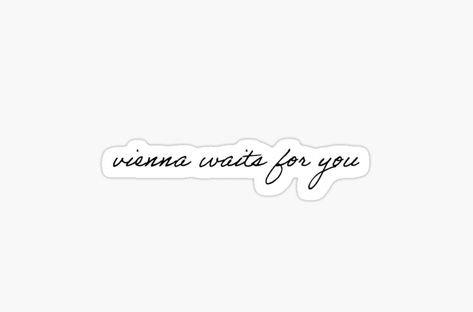 Bully Joel Vienna Tattoo, Vienna Waits For You Tattoo Billy Joel, Vienna Inspired Tattoo, Vienna Tattoo Billy Joel Minimalist, Vienna Lyrics Tattoo, Vienna Waits For You Tattoo, Billy Joel Tattoo Ideas, Vienna Tattoo Billy Joel, Vienna Tattoo