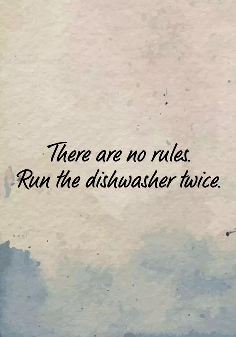 https://www.linkedin.com/pulse/run-dishwasher-twice-kate-grosvenor?trk=articles_directory There Are No Rules, The Dishwasher, No Rules, Encouragement, Running, Quotes