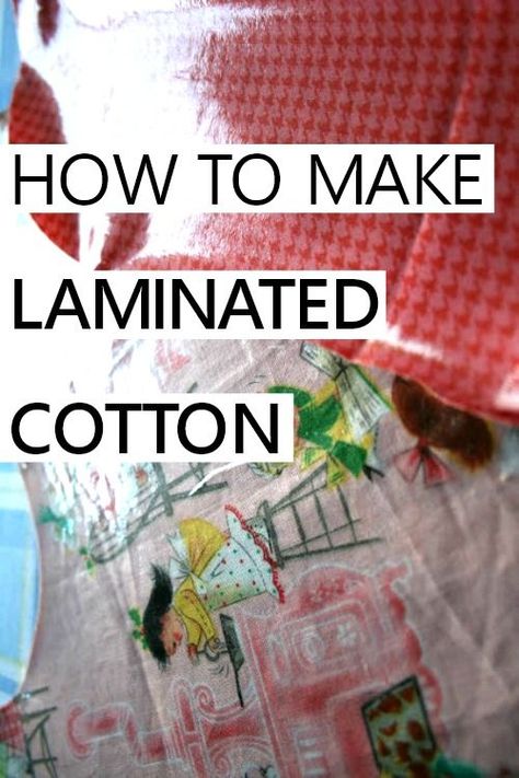 how to make DIY laminated cotton out of any cotton fabric Laminated Cotton Fabric, Fat Quarter Projects, Laminated Fabric, Bookmaking, Beginner Sewing Projects Easy, Leftover Fabric, How To Make Diy, Sewing Projects For Beginners, Sewing Skills