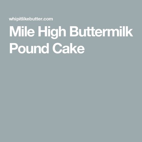 Mile High Buttermilk Pound Cake Pound Cake With Buttermilk, Mile High Pound Cake, Cake With Buttermilk, Pound Cake Glaze, 7up Pound Cake, Buttermilk Pound Cake, Moist Pound Cake, Powdered Sugar Glaze, Glaze For Cake