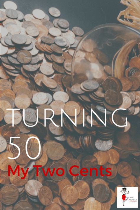 My Two Cents On Turning 50 | The FABulous Journey This Is 50 Quotes, Turning 50 Ideas, Turning 50 Quotes Woman, 50th Birthday Quotes Woman Turning 50, Turning 50 Quotes, 50th Birthday Quotes, Inspirational Quotes Encouragement, 50 Is Not Old, Turning 50