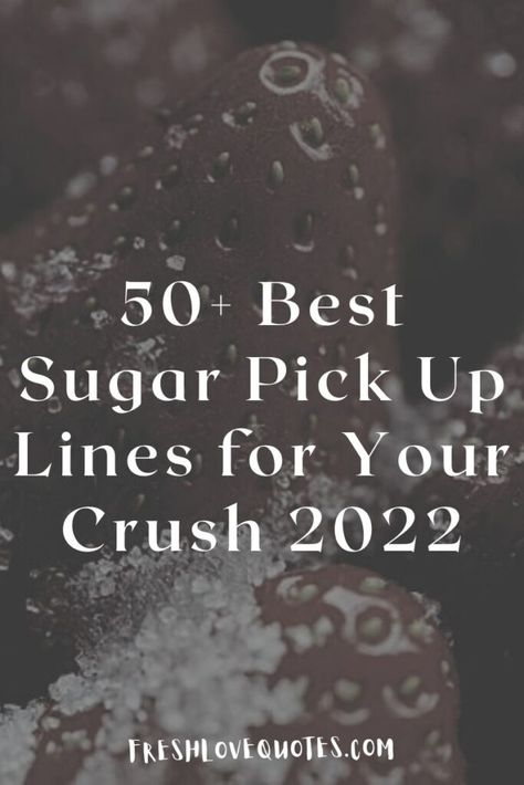 Crush 2022, Sweet Pick Up Lines, For Your Crush, Best Pick Up Lines, Sugar Momma, Sugar Frosting, Pick Up Lines Funny, Sweet Pie, Pick Up Lines