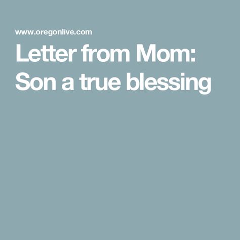 Letter from Mom: Son a true blessing Letter To Son From Mom, To Son From Mom, To My Son From Mom, Letter To Son, Letter To My Son, Senior Season, Letters To My Son, To My Son, Mom Son