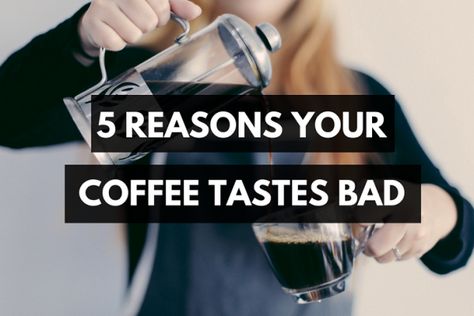 Reasons Why Coffee Tastes Bad Ninja Coffee Bar, Ninja Coffee, Coffee Smell, Fresh Coffee Beans, Burnt Coffee, Bad Coffee, Coffee Granules, Coffee Equipment, Coffee Uses