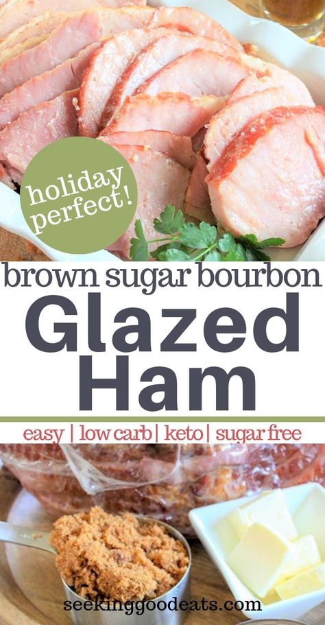 A tasty holiday recipe for glazed ham with a delicious buttery brown sugar bourbon glaze - you won't be able to resist! An easy holiday recipe that is fuss-free and simple. The perfect holiday roast recipe that will the star at your dinner table. No one will know this is a healthy sugar free glazed ham. This recipe is keto and low carb!  #seekinggoodeats #keto #lowcarb #holidayroast #ham #sugarfree Brown Sugar Bourbon Glaze, Bourbon Glazed Ham, Brown Sugar Glazed Ham, Holiday Roast, Ham Glaze Brown Sugar, Keto Thanksgiving, Ham Glaze Recipe, Bourbon Glaze, Keto Holiday