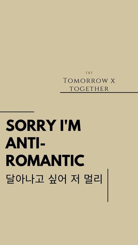 Txt Poster Wallpaper, Txt Anti Romantic Aesthetic, Sorry Im An Anti Romantic Txt Wallpaper, Sorry I’m An Anti Romantic, Txt Anti Romantic Wallpaper, Anti Romantic Quotes, Anti Romantic Tomorrow X Together, Sorry I Am Anti Romantic, Sorry Im An Anti Romantic