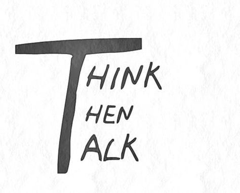 Think then talk It's Complicated, More Than Words, Powerful Words, Note To Self, Good Advice, The Words, Great Quotes, Inspire Me, Words Quotes