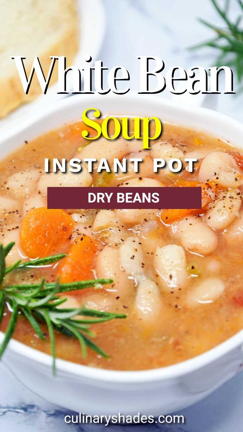 Instant Pot White Bean Soup - Culinary Shades Bean Soup With Dried Beans, Instant Pot White Bean Soup, Instapot Soup Recipes, Beans Soup, White Bean Soup Recipes, Gluten Free Vegetarian Recipes, Instant Pot Soup Recipes, Northern Beans, Bean Soup Recipes