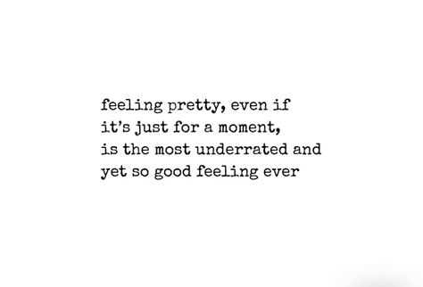 Just Not Feeling It Quotes, Not Feeling Pretty, Underrated Quotes, 2025 Goals, Good Feeling, Feeling Pretty, Pretty Quotes, Feel Good, In This Moment