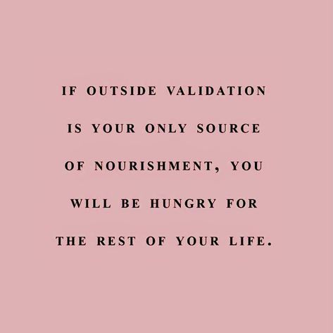 Changes Behavior Quotes, Authenticity Over Approval, Quotes About Seeking Validation, Quotes Of Acceptance, Validation Seekers Quotes, People Who Seek Validation, Validation Quotes Feelings, Constant Validation Quotes, If Outside Validation Is Your Only