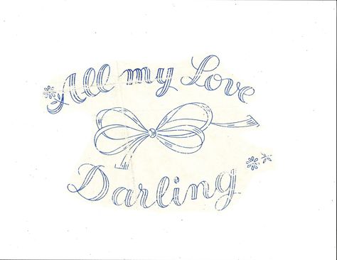 All my Love Darling vintage embroidery pattern Minimalist Tattoos, My Funny Valentine, Embroidery Patterns Vintage, Dainty Tattoos, Best Tattoo Designs, A Silent Voice, 자수 디자인, Online Group, Best Tattoo