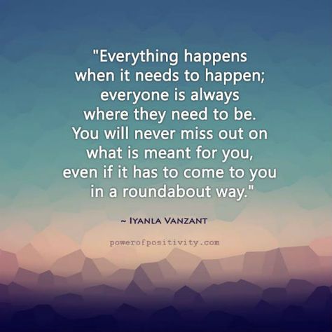 Everything happens when it needs to happen - Iyanla Vanzant Quote Everything Connects Quotes, Where There Is A Will There Is A Way, What Will Be Will Be Quote, What Is Meant For You, Truth Always Comes Out Quotes, Iyanla Vanzant Quotes, Iyanla Vanzant, Life Challenge, Kahlil Gibran