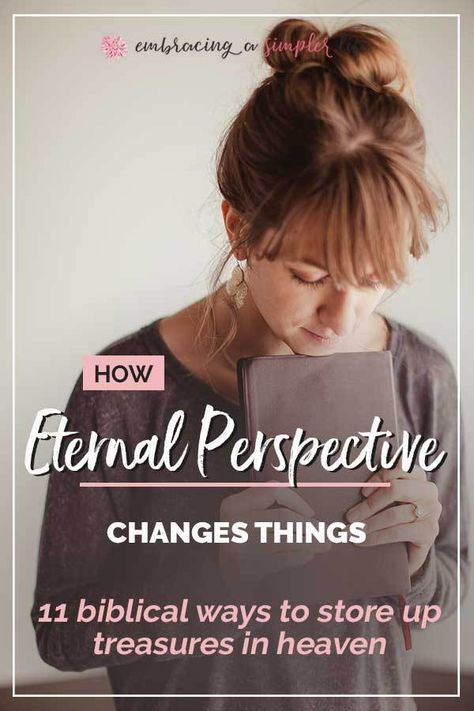 How Eternal Perspective Changes Things. 11 biblical ways to store up treasures in heaven. Store Up Treasures In Heaven, Eternal Perspective, Treasures In Heaven, Nature Of God, Jesus Praying, Deep Truths, Worship God, Womens Bible Study, Christian Love