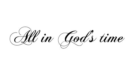 Gods Time Tattoos, God Saved Me Tattoo, With God All Things Are Possible Tattoo, Chloe Tattoo Name, God Bless Tattoo, Gods Favourite Tattoo, Give It To God Tattoo, Gods Timing Tattoo Ideas, Gift From God Tattoo