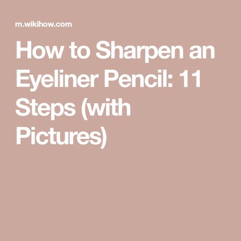 How to Sharpen an Eyeliner Pencil: 11 Steps (with Pictures) How To Sharpen Lip Liner Pencil, How To Sharpen Eyeliner Pencil, Este Lauder Double Wear, Eyeliner Shapes, Thick Eyeliner, Eye Liner Tricks, Double Wear, Eyeliner Pencil, Cotton Swab