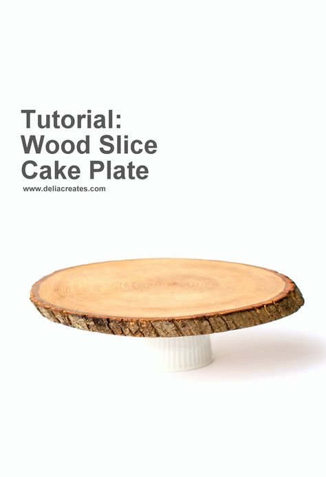 Wood Slice Cake Plate DIY (food safe!) // www.deliacreates.com Diy Food Stand, Wood Slice Cake Stand, Wood Slice Centerpiece, Diy Trays, Cake Plates Diy, Rustic Centerpieces Diy, Lovely Interior, Woodwork Designs, Slice Cake