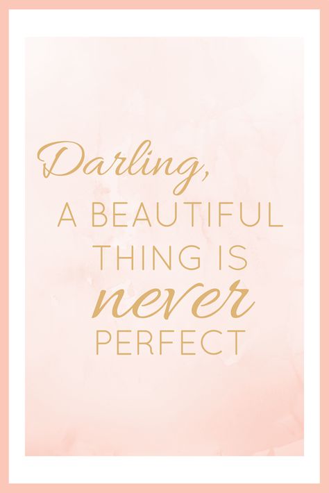 how to be a confidently beautiful bride Darling A Beautiful Thing Is Never Perfect, Positive Books, Mom Life Quotes, Qoutes About Love, Stop Trying, Perfection Quotes, Girly Quotes, Poetry Words, More Than Words