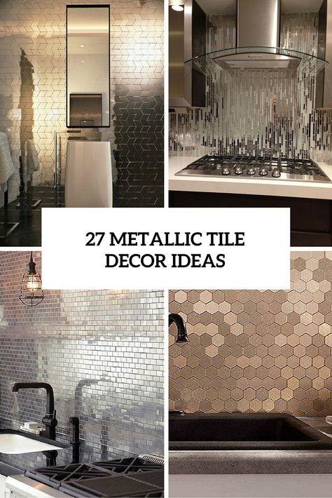 www.digsdigs.com the-hottest-decor-trend-metallic-tiles-decor-ideas Metallic Tiles Bathroom, Metallic Tiles Kitchen, Shaker Bathroom, Metal Backsplash Kitchen, Beautiful Tile Backsplash, Metallic Tile, Metallic Tiles, Metallic Wall Tiles, Metal Tile Backsplash