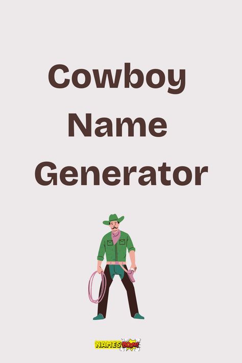 cowboy name generator Cowboy Name Generator, Cowboy Nicknames, What Your Name, Creating A Character, Cowboy Names, Western Names, Create Your Own Character, Create Name, Open Range