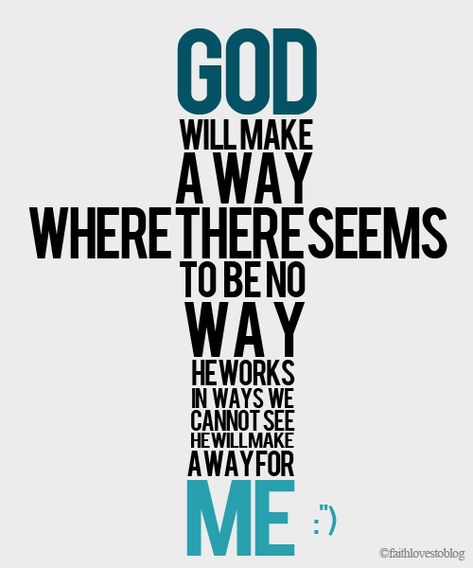 He HAS and will continue to! God Will Make A Way, Love The Lord, Faith Inspiration, A Cross, Quotes About God, Words Of Encouragement, Trust God, The Words, No Way