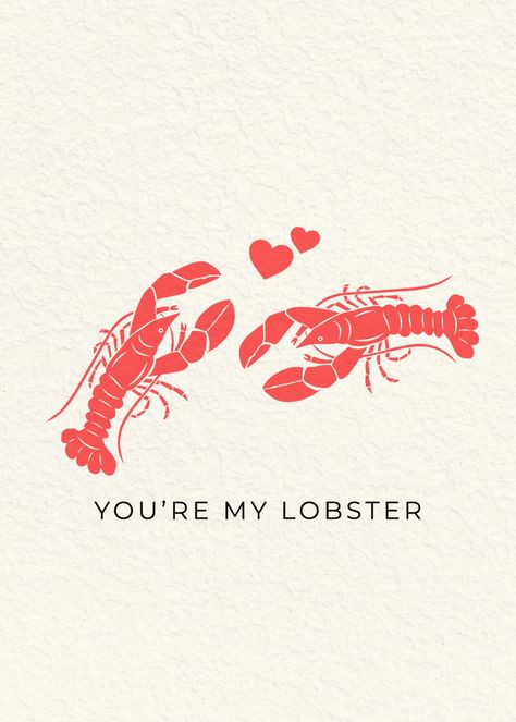 You're My Lobster Love Relationship Greeting Card - Adobe Spark Post My Lobster, You’re My Lobster, You're My Lobster, You Are My Lobster, Lobster Print, Lobster Aesthetic, Lobster Artwork, Lobster Tattoo, Lobster Art