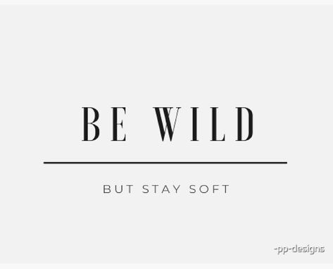 wild, soft, positive, motivation, happy, Be Wild But Stay Soft, Soft Sticker, Stay Soft, New Sticker, Magnets, Quotes, For Sale, Design