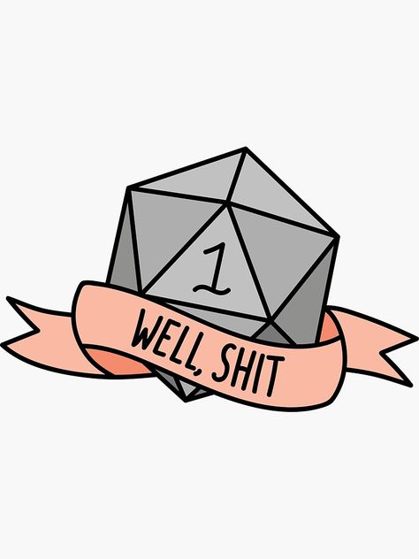 "D20 - Well, Shit" Sticker by HughAndWest | Redbubble Dice Tattoo, Dnd Crafts, Dungeons And Dragons Memes, Design Window, Dnd Funny, Dungeons And Dragons Art, D Tattoo, Dnd Art, D&d Dungeons And Dragons