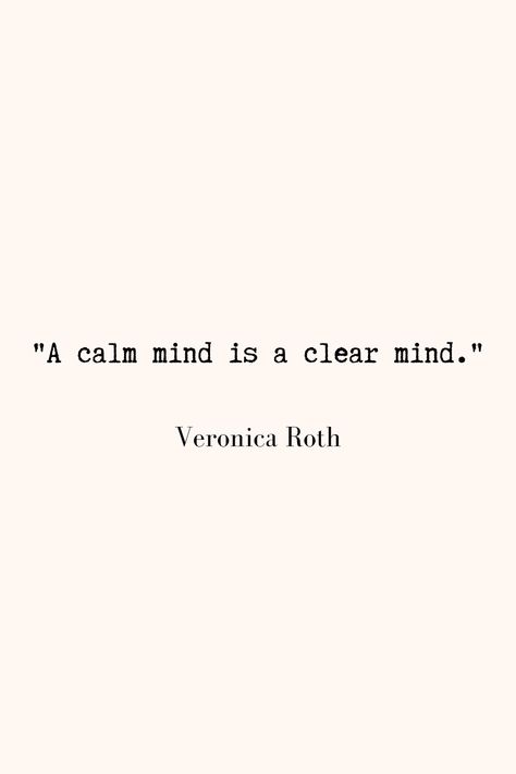 Clear Thoughts Quotes, Mind Clearing Quotes, Calm Person Quote, Clear My Mind Quotes, Quotes On Calmness, Quotes About Being Calm, Quotes About Calmness, Calm Your Mind Quotes, Quotes About Clarity