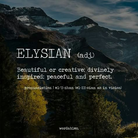 Elysian must be based off a Greek word; Elysiam, that was the heroes hell. When a true hero died he would go to Elysiam, a perfect neverending beauty. Seductive Words, Image Positive, Words To Describe Yourself, Uncommon Words, Weird Words, Unusual Words, Rare Words, Word Definitions, Unique Words