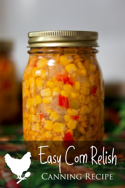 Canning Corn Relish Recipe, Canning Recipes For Corn, Corn Relish Recipes Easy, Sweet Corn Relish Recipes, Canned Relish Recipes, Pickled Corn Recipe, Corn Relish Recipes Canning, Pickle Relish Canning Recipe, Canning Corn Recipes