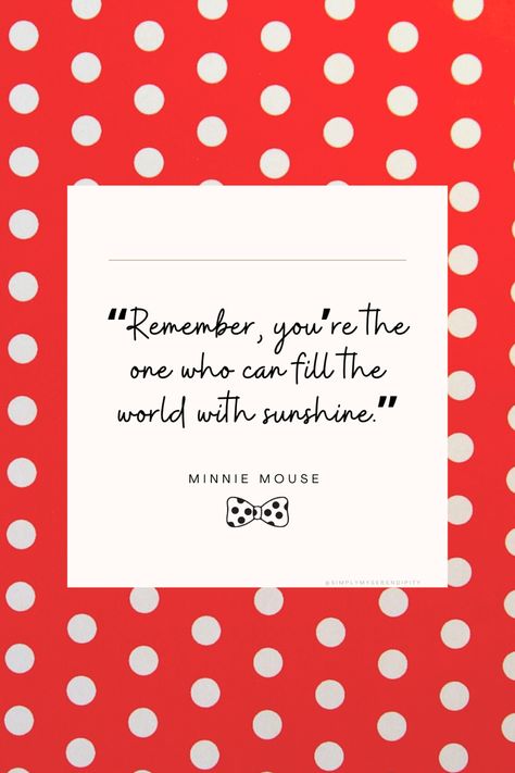 Disney Minnie Mouse Quote “Remember, you’re the one who can fill the world with sunshine.” Minnie Mouse Birthday Quotes, Minnie Mouse Sayings, Minnie Mouse Quotes Inspiration, Mickey Mouse Quotes Inspiration, Senior Quotes Disney, Minnie Mouse Quotes, Mickey Quotes, Mickey Mouse Sayings, Disney Friendship Quotes