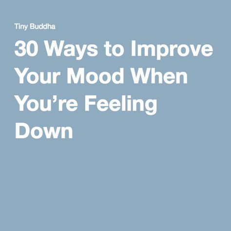 30 Ways to Improve Your Mood When You’re Feeling Down Feeling Low, When Youre Feeling Down, Snap Out Of It, Feeling Down, Good Mood, Make You Feel, Improve Yourself, Things To Do, Bring It On