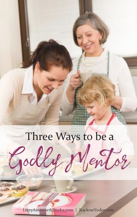 3 Ways to be a Godly Mentor - Kaylene Yoder Christian Mentoring, Titus 2 Woman, Better Marriage, Healthy Person, Christian Woman Encouragement, Women Living Well, Titus 2, Virtuous Woman, Marriage Prayer