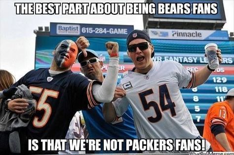 THE BEST PART ABOUT BEING BEARS FANS IS THAT WE'RE NOT PACKERS FANS! Bears Packers, Chicago Bears Pictures, Chicago Sports Teams, Chicago Bears Football, Walter Payton, Nfl Memes, Games Ideas, Bears Football, Funny Sports