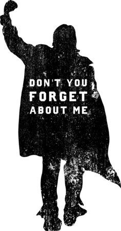 Don't you forget about me Breakfast Club Characters, John Bender, Forget About Me, Quotes Movie, Ferris Bueller, Simple Minds, 80s Movies, Pitch Perfect, Mötley Crüe