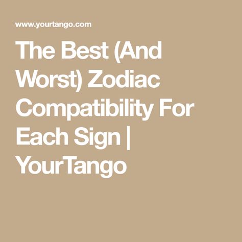 The Best (And Worst) Zodiac Compatibility For Each Sign | YourTango Virgo And Pisces, Capricorn And Taurus, Leo And Aquarius, Find Your Soulmate, Libra Love, Leo Love, Compatible Zodiac Signs, Zodiac Compatibility, Finding Your Soulmate